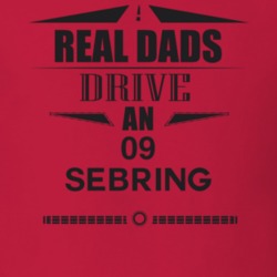 Real Dads Drive An 09 Sebring Father's Day T Shirt