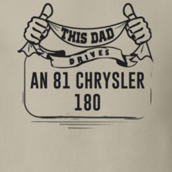 This Dad Drives An 81 Chrysler 180 Father's Day T Shirt