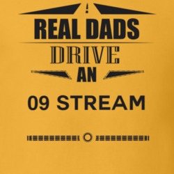 Real Dads Drive An 09 Stream Father's Day T Shirt
