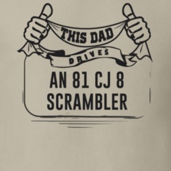 This Dad Drives An 81 Cj 8 Scrambler Father's Day T Shirt
