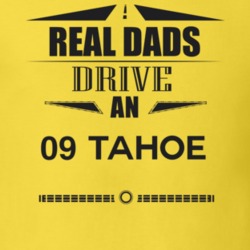 Real Dads Drive An 09 Tahoe Father's Day T Shirt