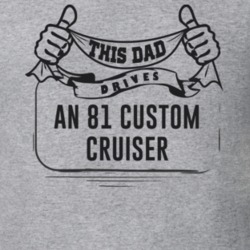 This Dad Drives An 81 Custom Cruiser Father's Day T Shirt