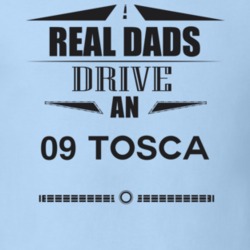 Real Dads Drive An 09 Tosca Father's Day T Shirt