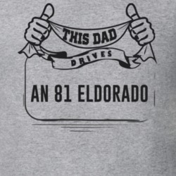 This Dad Drives An 81 Eldorado Father's Day T Shirt