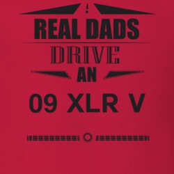 Real Dads Drive An 09 Xlr V Father's Day T Shirt