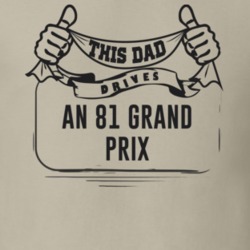 This Dad Drives An 81 Grand Prix Father's Day T Shirt