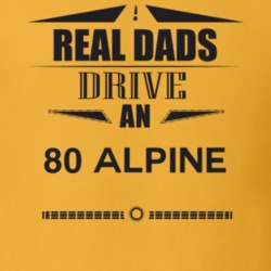 Real Dads Drive An 80 Alpine Father's Day T Shirt