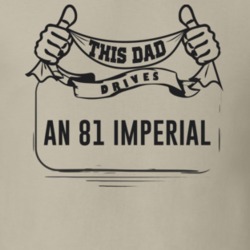 This Dad Drives An 81 Imperial Father's Day T Shirt