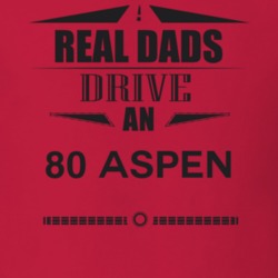 Real Dads Drive An 80 Aspen Father's Day T Shirt
