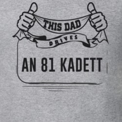 This Dad Drives An 81 Kadett Father's Day T Shirt