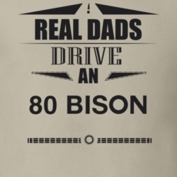 Real Dads Drive An 80 Bison Father's Day T Shirt