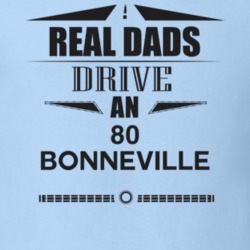 Real Dads Drive An 80 Bonneville Father's Day T Shirt