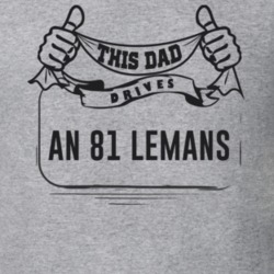 This Dad Drives An 81 Lemans Father's Day T Shirt