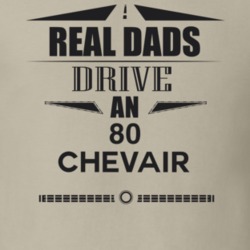 Real Dads Drive An 80 Chevair Father's Day T Shirt