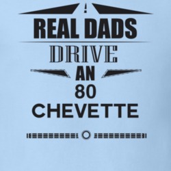 Real Dads Drive An 80 Chevette Father's Day T Shirt