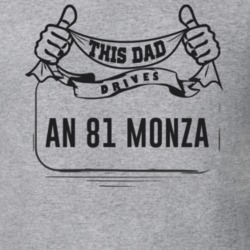This Dad Drives An 81 Monza Father's Day T Shirt