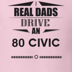 Real Dads Drive An 80 Civic Father's Day T Shirt