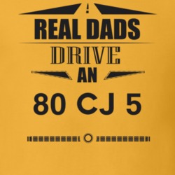 Real Dads Drive An 80 Cj 5 Father's Day T Shirt