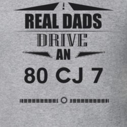 Real Dads Drive An 80 Cj 7 Father's Day T Shirt