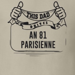 This Dad Drives An 81 Parisienne Father's Day T Shirt