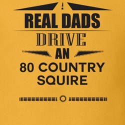 Real Dads Drive An 80 Country Squire Father's Day T Shirt