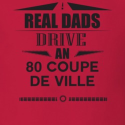 Real Dads Drive An 80 Coupe De Ville Father's Day T Shirt