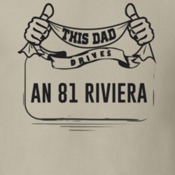 This Dad Drives An 81 Riviera Father's Day T Shirt