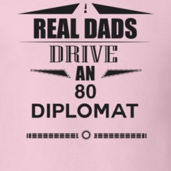 Real Dads Drive An 80 Diplomat Father's Day T Shirt