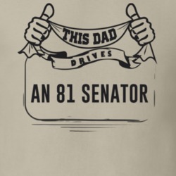 This Dad Drives An 81 Senator Father's Day T Shirt