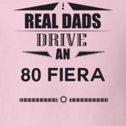 Real Dads Drive An 80 Fiera Father's Day T Shirt