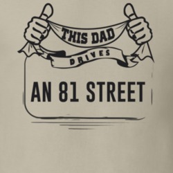 This Dad Drives An 81 Street Father's Day T Shirt