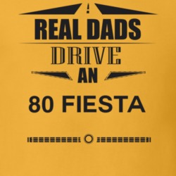 Real Dads Drive An 80 Fiesta Father's Day T Shirt