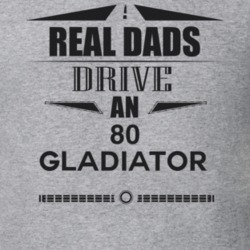 Real Dads Drive An 80 Gladiator Father's Day T Shirt