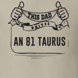 This Dad Drives An 81 Taurus Father's Day T Shirt
