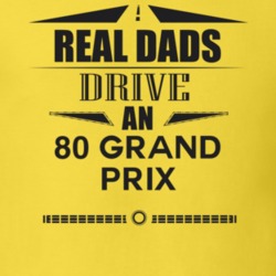 Real Dads Drive An 80 Grand Prix Father's Day T Shirt