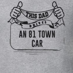 This Dad Drives An 81 Town Car Father's Day T Shirt