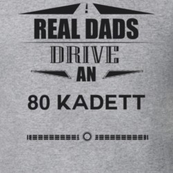 Real Dads Drive An 80 Kadett Father's Day T Shirt