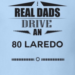 Real Dads Drive An 80 Laredo Father's Day T Shirt