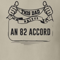 This Dad Drives An 82 Accord Father's Day T Shirt