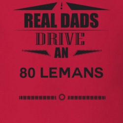 Real Dads Drive An 80 Lemans Father's Day T Shirt