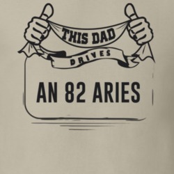 This Dad Drives An 82 Aries Father's Day T Shirt