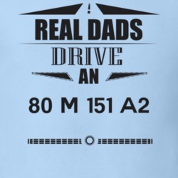 Real Dads Drive An 80 M 151 A2 Father's Day T Shirt
