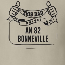 This Dad Drives An 82 Bonneville Father's Day T Shirt