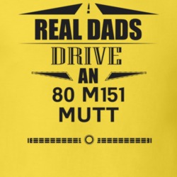 Real Dads Drive An 80 M151 Mutt Father's Day T Shirt
