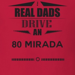 Real Dads Drive An 80 Mirada Father's Day T Shirt