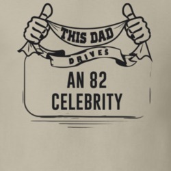 This Dad Drives An 82 Celebrity Father's Day T Shirt