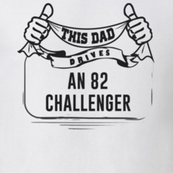 This Dad Drives An 82 Challenger Father's Day T Shirt
