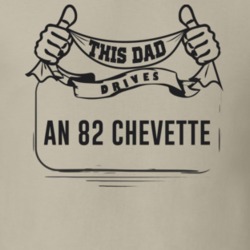 This Dad Drives An 82 Chevette Father's Day T Shirt