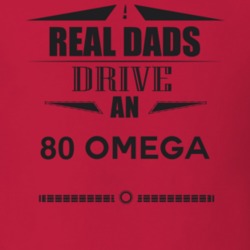 Real Dads Drive An 80 Omega Father's Day T Shirt