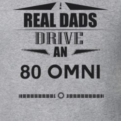 Real Dads Drive An 80 Omni Father's Day T Shirt